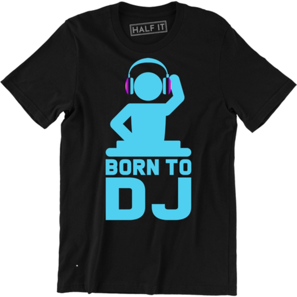Born To DJ Music Dance Present Funny T-shirt Tee